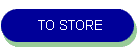 TO STORE