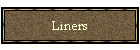 Liners